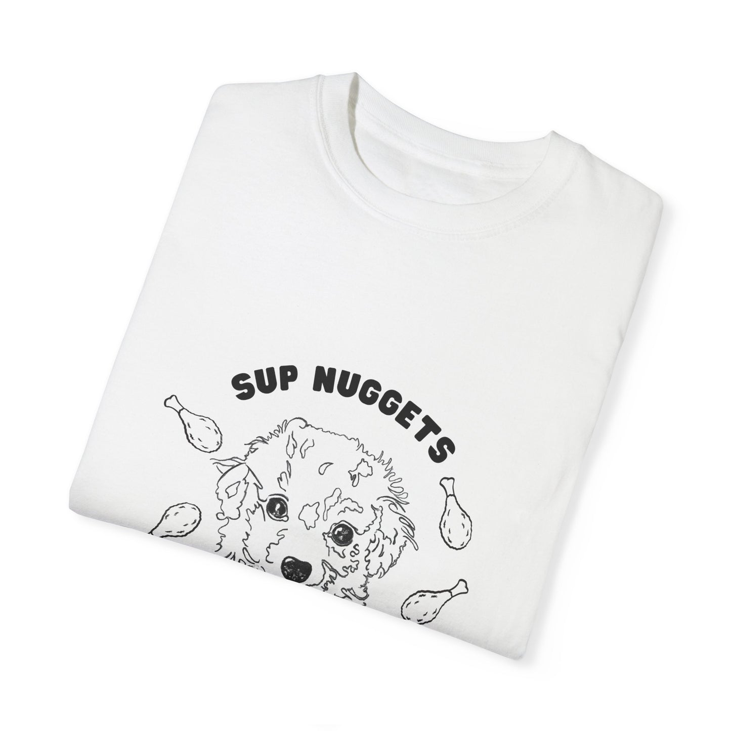 Sup Nugget T-Shirts